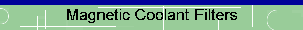 Magnetic Coolant Filters