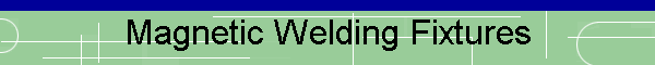 Magnetic Welding Fixtures